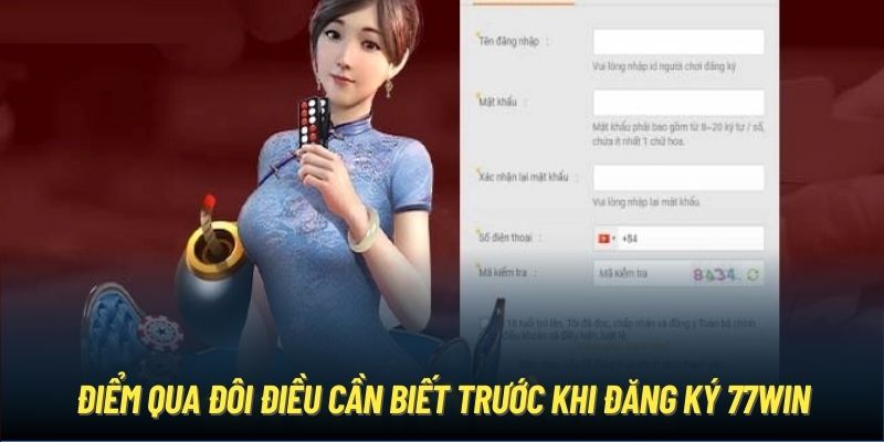 Điểm qua đôi điều cần biết trước khi đăng ký 77Win