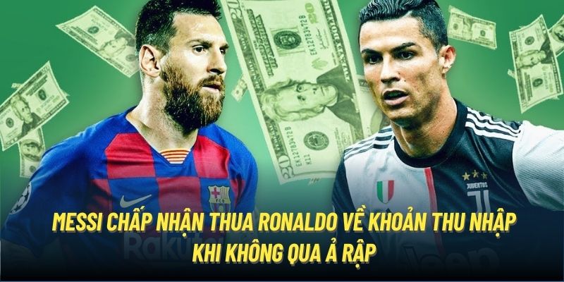 Messi chấp nhận thua Ronaldo về khoản thu nhập khi không qua Ả Rập