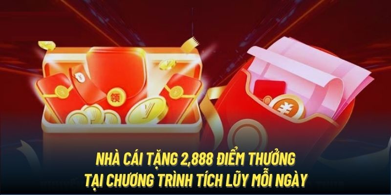 Nhà cái tặng 2,888 điểm thưởng tại chương trình tích lũy mỗi ngày